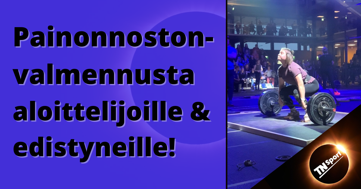 Painonnostonvalmennusta aloittelijoille & -edistyneille!